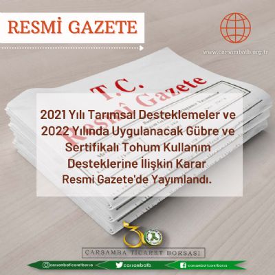 2021 Yılı Tarımsal Desteklemeler ve 2022 Yılında Uygulanacak Gübre ve Sertifikalı Tohum Kullanım Desteklerine İlişkin Karar Resmi Gazete'de Yayımlandı.