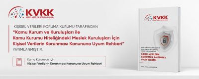 Kamu Kurumları İçin Kişisel Verilerin Korunması Kanununa Uyum Rehberi Yayımlandı