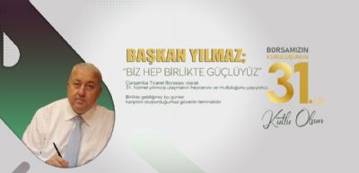 Başkan YILMAZ; 31. Yılımızda Biz Hep Birlikte Güçlüyüz